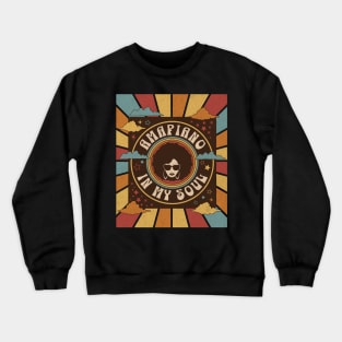 In My Soul Is-Amapiano Music Crewneck Sweatshirt